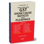 Taxmann's How To Deal With GST Show Cause Notices With Pleadings by A Jatin Christopher